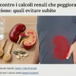 Rimedi contro i calcoli renali che peggiorano la situazione: quali evitare subito